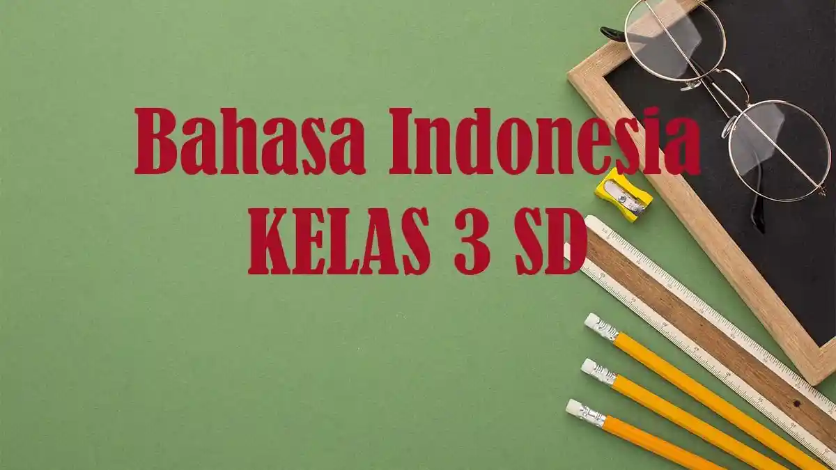 10 Paket Soal Ulangan Essay Bahasa Indonesia Kelas 3 SD Semester 2